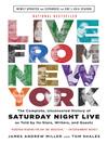 Live from New York : an uncensored history of Saturday night live